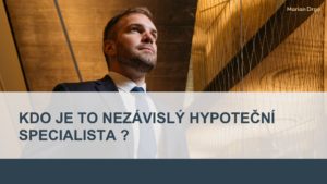 Nezávyslí hypoteční specialista , Hypoteka Praha , hypotecni poradce Praha , nejlepsi hypoteka , urokova sazba , nejlepsi urokova sazby , levna hypoteka ,