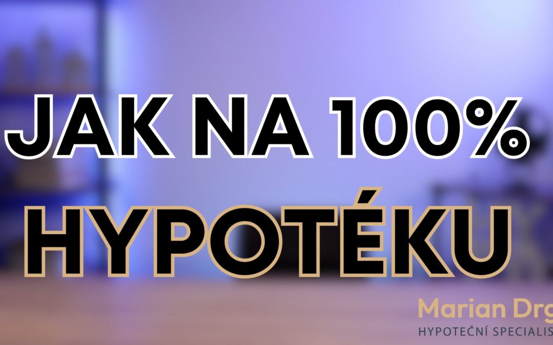 100% hypoteka , nakup bez penez , dofinancovani kupni ceny , hypotecni specialista praha