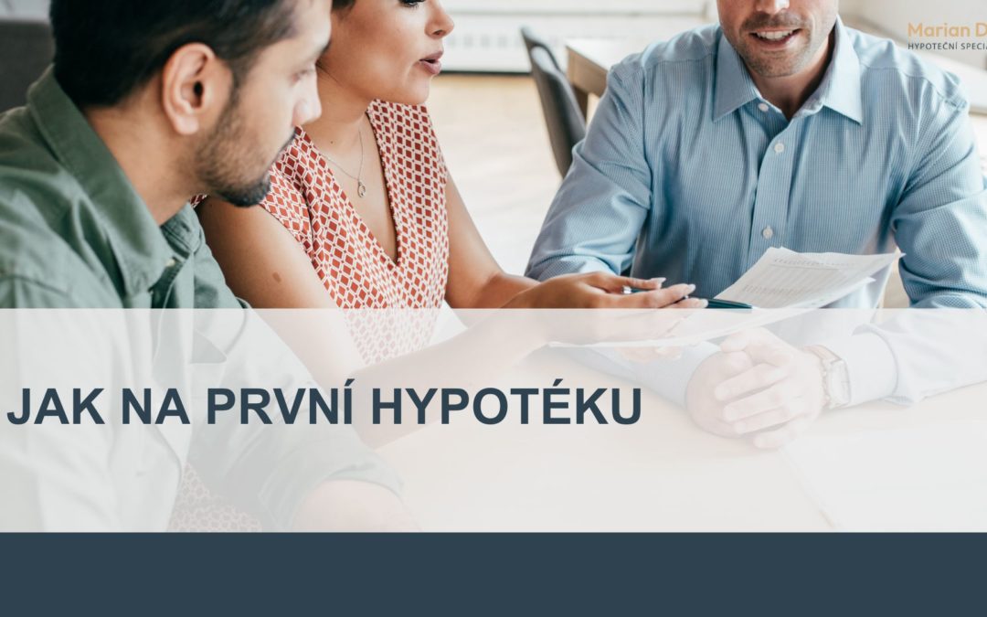 jak na hypoteku , prvni hypoteka , hypoteka pro mlade , postup nakupu nemovitosti , cerpani hypoteky , hypotecni specialista , hypotecni poradce , koupe prvni nemovitosti , prvni byt , startovaci byt