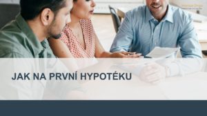 jak na hypoteku , prvni hypoteka , hypoteka pro mlade , postup nakupu nemovitosti , cerpani hypoteky , hypotecni specialista , hypotecni poradce , koupe prvni nemovitosti , prvni byt , startovaci byt